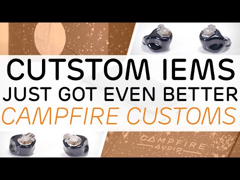 Campfire Audio Customs - The Best Audiophile Earphones Just Got Better