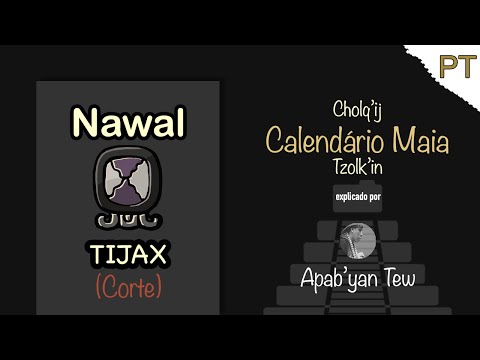 Calendário Maia: Explicando o nawal Tijax (Corte) - Tzolk'in