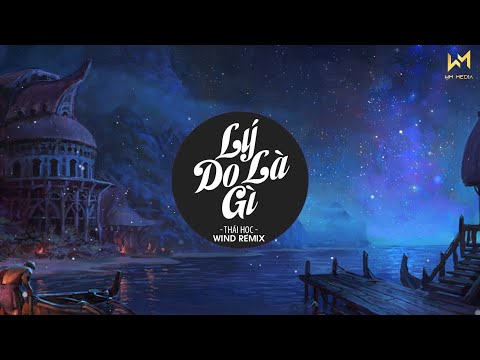 LÝ DO LÀ GÌ (WIND REMIX) - THÁI HỌC COVER | LỤC TÌM NHỮNG KÝ ỨC ANH THẤY LÒNG MÌNH NGHẸN NGÀO