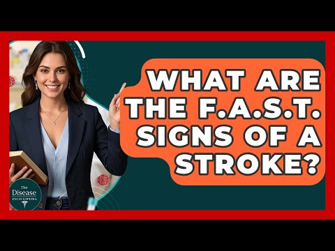 What Are The F.A.S.T. Signs Of A Stroke? - The Disease Encyclopedia