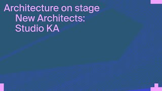 New Architects: Studio KA