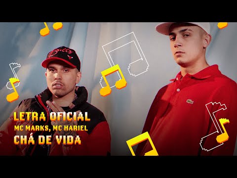 MC Marks, MC Hariel - Chá de Vida (Letra Oficial)