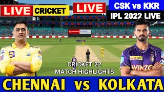 🔴LIVE: CSK vs KKR | Chennai vs Kolkata | Cricket 22 | Match Highlights | IPL LIVE 2022 | Live Scores