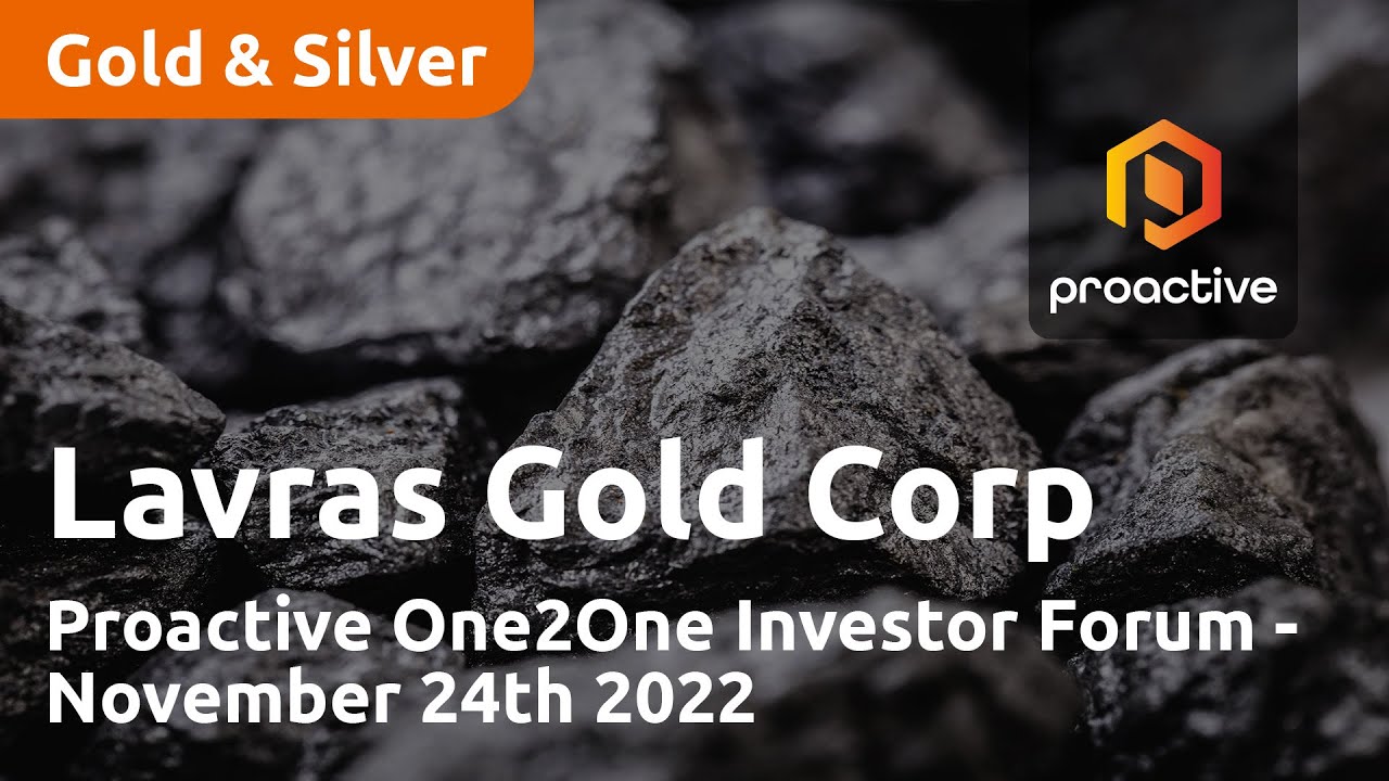 Lavras Gold Corp present at the Proactive One2One Investor Forum - November 24th 2022