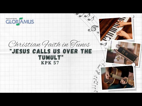 KPK 57 - Jesus Calls Us Over The Tumult - GLORIAMUS Christian Faith in Tunes #218