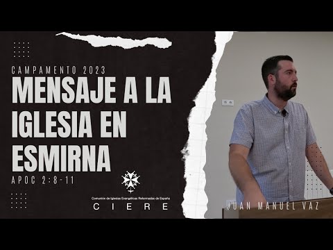 MENSAJE A LA IGLESIA EN ESMIRNA - APOCALIPSIS 2:8-11 - JUAN MANUEL VAZ