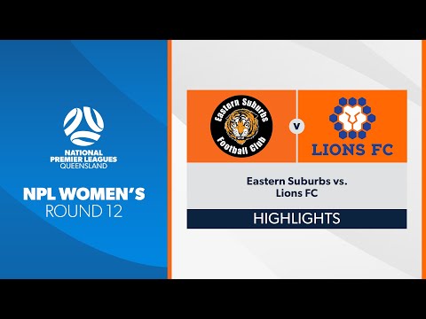 NPL Women's R12 - Eastern Suburbs vs. Lions FC Highlights