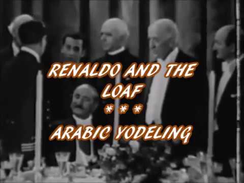 RENALDO AND THE LOAF -- ARABIC YODELING (WITH VISUALS)