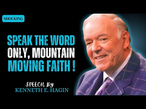 SPEAK THE WORD ONLY: MOUNTAIN-MOVING FAITH With Kenneth E Hagin (Mark 11:23-24)