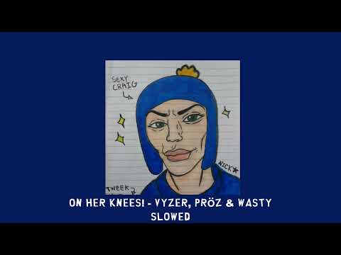 ON HER KNEES! - Vyzer, Pröz & WASTY [slowed]