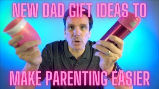 Gifts for New Dads: Make Life Easier with these Products for