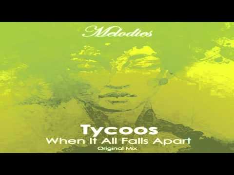Tycoos - When It Falls Apart. (Original Mix) 2014