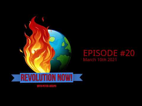 Revolution Now! with Peter Joseph | Ep #20 | March 10th 2021