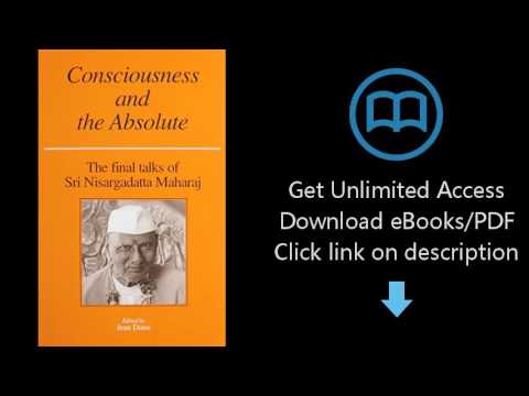 Download Consciousness and the Absolute: The Final Talks of Sri Nisargadatta Maharaj [P.D.F]