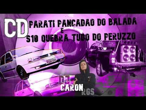 CD-Parati Pancadão Do Balada e S10 Quebra tudo do Peruzzo-DJ Caron RGS