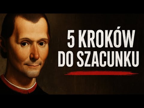 Jeśli ktoś cię nie szanuje, zrób to - 5 kroków Machiavellego