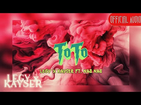 LEGY x KAYSER, Naii Naii - TOTO [Prod. by Infinity Musicx] (Official Audio)