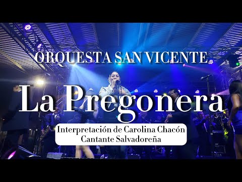 LA PREGONERA - Orquesta San Vicente / Interpreta Carolina Chacón, cantante salvadoreña