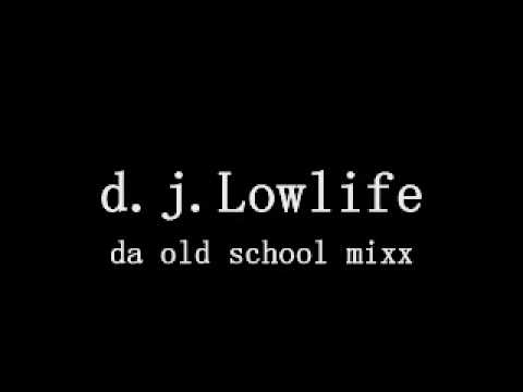 d.j.Lowlife -da old schoool mixx