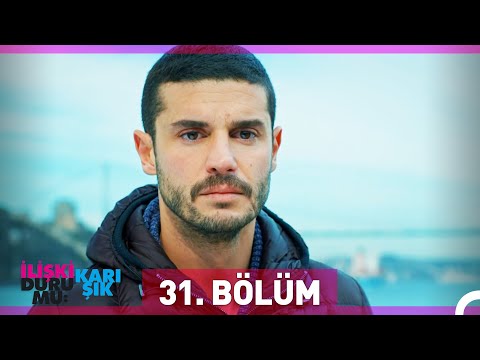 İlişki Durumu Karışık 31. Bölüm