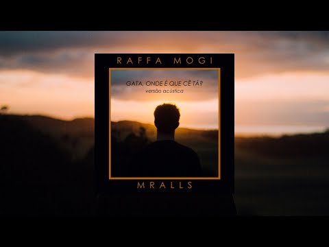 Raffa Mogi x MrAlls - Gata, Onde É Que Cê Tá? (Versão Acústica)
