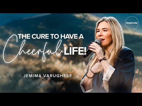 The Cure To Have A Cheerful Life! by Jemima Varughese | Sunday Service