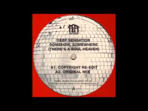 Deep Sensation - Somehow, Somewhere (There's A Soul Heaven) (Copyright Re-Edit) (2004)
