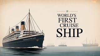 World’s First Cruise Ship Explained: The History of Luxury Cruising