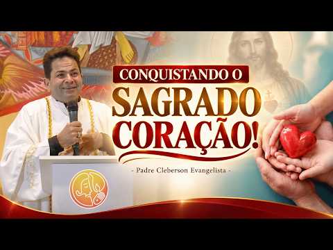 CONQUISTANDO O SAGRADO CORAÇÃO!