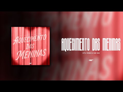 AQUECIMENTO DAS MENINAS (VITU UNICO, MC GW)