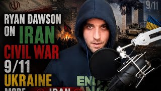 Ryan Dawson on Iran, Civil War, 911, Ukraine, more Iran