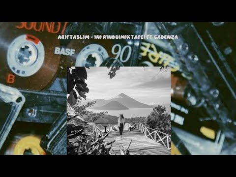 INI RINDU(MIXTAPE) ARIFTASLIM FT CADENZA