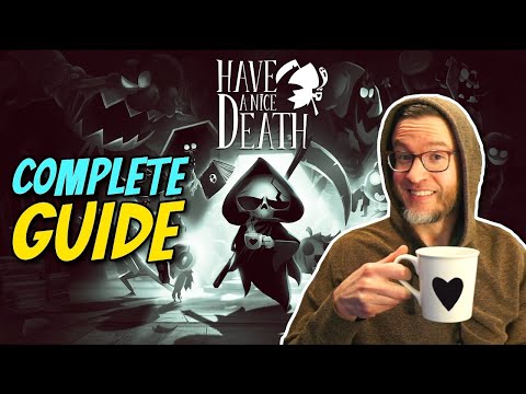 Have a Nice Death: Complete GUIDE