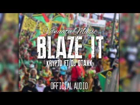 Blaze It - Krypto Ft. DJ DTAXX _ (OFFICIAL AUDIO)
