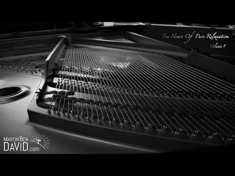 10 Hours of Pure Piano Relaxation - Volume 1 - Martin Ben David