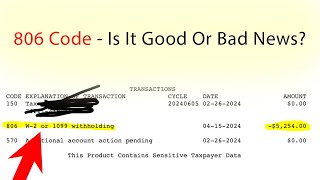 IRS Code 806 On Your Tax Transcript Might Be Good Or Bad News! Here’s What It Means..