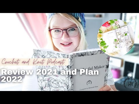 Crochet and Knit Podcast 2022: Episode 1. What I crocheted in 2021 and what I'm planning for 2022.