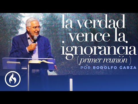 "La Verdad Vence La Ignorancia" (Primer Reunión) por Rodolfo Garza - Amistad de Monterrey