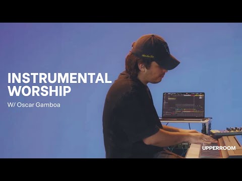 Instrumental Worship - Oscar Gamboa l UPPERROOM Prayer Set