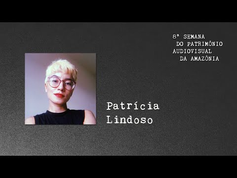 8ª Semana do Patrimônio Audiovisual da Amazônia - ENTREVISTA // PATRÍCIA LINDOSO