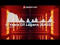 O Yaara Dil Lagana | Bass |  Old Song | Dj Remix| Feeling Bass Boosted