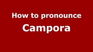 How to pronounce Campora