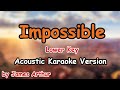 Impossible - James Arthur (LOWER KEY Acoustic Karaoke Version)