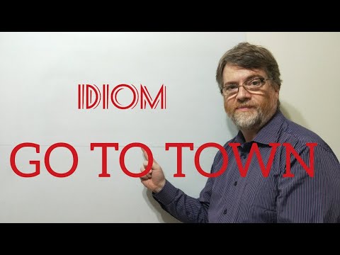 English Tutor Nick P Idioms (364) Go to Town