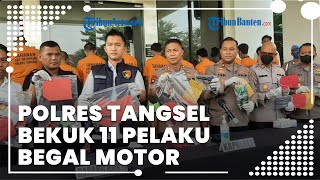 11 Pelaku Curanmor dengan Berbagai Modus Ditangkap Polres Tangsel, Sejumlah Pelaku Residivis