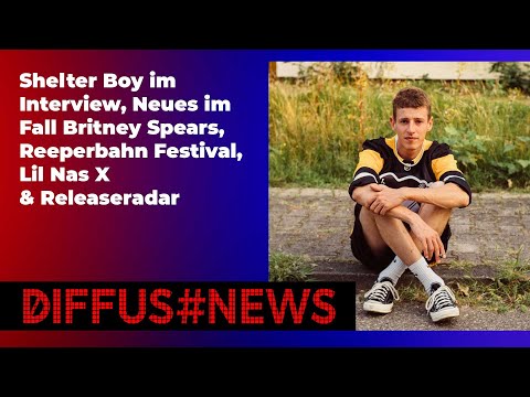 Shelter Boy im Interview, Britney Spears, Reeperbahn Festival, Lil Nas X & Releaseradar | DIFFUS