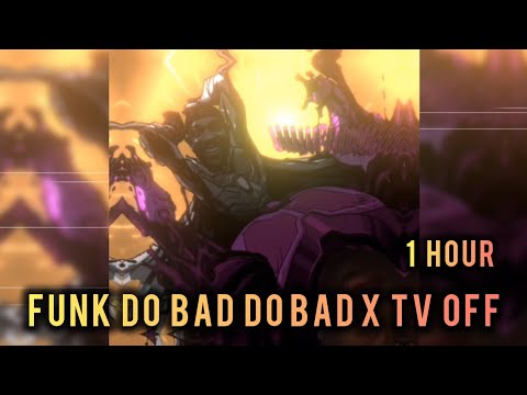 1 HOUR || FUNK BAD DO BAD X TV OFF || SUPER SLOWED +REVEBR