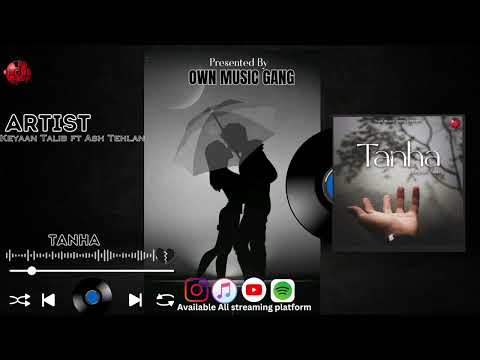 Tanha by @keyaantalib feat Ash tehlan @OWNMUSICGANGOfficial Music label