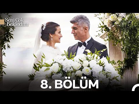 #YENİDEN Seni Çok Bekledim 8.Bölüm