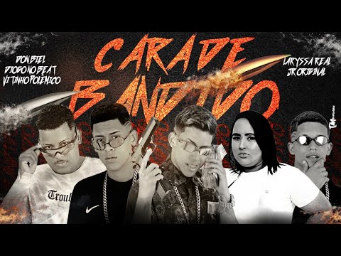 VITINHO POLÊMICO, JR ORIGINAL, DON BIEL, DIOGO NO BEAT E LARYSSA REAL - CARA DE BANDIDO - BREGA FUNK